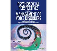 Psychosocial Perspectives on the Management of Voice Disorders: Implications for Patients and Clients. Options and Strategies for Clinicians