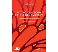 Psychosociologie et recherche-action: Histoire d'un groupe improbable