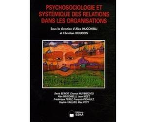 Psychosociologie et systemique des relat Christian Bourion (Directeur éditorial), Alex Mucchielli (Directeur éditorial), EDITIONS ESKA (Auteur)