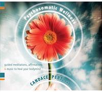 [Psychosomatic Wellness: Guided Meditations, Affirmations and Music to Heal Your Body and Mind] (By: Candace Pert) [published: April, 2008]