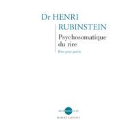 Psychosomatique du rire: Rire pour guérir