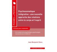 Psychosomatique intégrative : une nouvelle approche des relations entre le corps et l’esprit 10 fiches pour comprendre - Jean Benjamin Stora - In Press Eds - broché - Essai