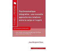 Psychosomatique intégrative : une nouvelle approche des relations entre le corps et l'esprit: 10 fiches pour comprendre