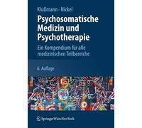 Psychosomatische Medizin Und Psychotherapie: Ein Kompendium Für Alle Medizinischen Teilbereiche