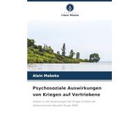Psychosoziale Auswirkungen von Kriegen auf Vertriebene: Studien zu den Auswirkungen der Kriege im Osten der Demokratischen Republik Kongo (DRK)