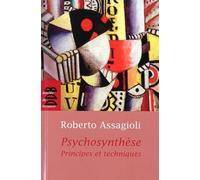 Psychosynthèse Principes et techniques - Roberto Assagioli - Desclée De Brouwer - broché - Livre