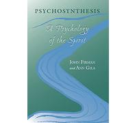 Psychosynthesis: A Psychology of the Spirit