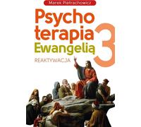 Psychothérapie avec l'Evangile 3 Réactivation - Marek Pietrachowicz (Literatur und Psychologie auf Polnisch)