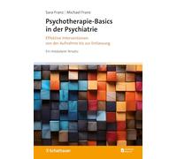 Psychotherapie-Basics in der Psychiatrie: Effektive Interventionen von der Aufnahme bis zur Entlassung