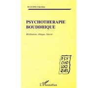 PSYCHOTHERAPIE BOUDDHIQUE: Méditation, éthique, liberté