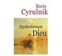 Psychothérapie de Dieu - Boris Cyrulnik - Odile Jacob - broché - Essai