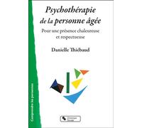 Psychothérapie de la personne âgée Pour une présence chaleureuse et respectueuse - Danielle Thiébaud - Chronique Sociale - broché - Essai