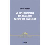 Psychothérapie des psychoses comme défi existentiel Pierre Delion (Préface), Patrick Faugeras (Traduction), BENEDETTI GAETANO (Auteur)
