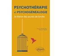 Psychothérapie et psychogénéalogie - Se libérer des secrets de famille