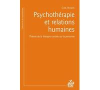 Psychothérapie et relations humaines: THEORIE DE LA THERAPIE CENTREE SUR LA PERSONNES