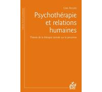 Psychothérapie et relations humaines Theorie de la therapie centree sur la personnes - Carl Ransom Rogers - Esf - broché - Essai