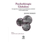 Psychothérapie Globaliste - Une Approche Au Carrefour Des Psychothérapies Occidentales Et De La Tradition Taoïste
