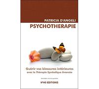 Psychothérapie - Guérir Vos Blessures Intérieures Avec La Thérapie Symbolique Avancée (Tsa)