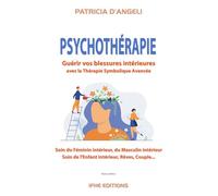 Psychothérapie - Guérir vos blessures intérieures par la Thérapie Symbolique Avancée