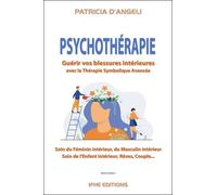 Psychothérapie - Guérir Vos Blessures Intérieures Par La Thérapie Symbolique Avancée