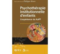 Psychothérapie institutionnelle d'enfants - L'expérience du KaPP Philippe Kinoo (Auteur)