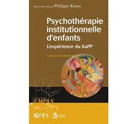 Psychothérapie institutionnelle d'enfants - L'expérience du KaPP - Philippe Kinoo - Eres - broché - Essai