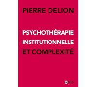 Psychothérapie institutionnelle et complexité