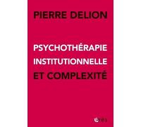 Psychothérapie institutionnelle et complexité