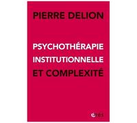 Psychothérapie Institutionnelle Et Complexité