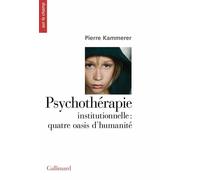 Psychothérapie institutionnelle – quatre oasis d'humanité – Gallimard