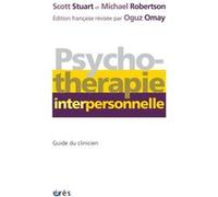 Psychothérapie interpersonnelle ROBERTSON MICHAEL (Auteur), Scott Stuart (Auteur), Oguz Omay (Edité par)
