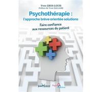 Psychothérapie : L'approche brève orientée - Solutions: Faire confiance aux ressources du patient