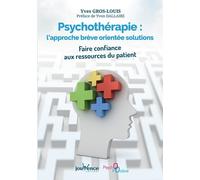 Psychothérapie : L'approche brève orientée - Solutions: Faire confiance aux ressources du patient