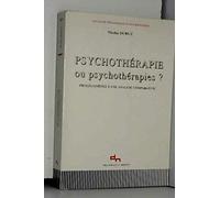Psychotherapie Ou Psychotherapies ? Prolegomenes A Une Analyse Comparative