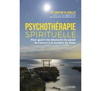 Psychothérapie spirituelle - Pour guérir les blessures du passé et s'ouvrir à la lumière du futur