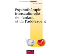 Psychothérapie transculturelle de l'enfant et de l'adolescent - Marie Rose Moro - Dunod - broché - Etude