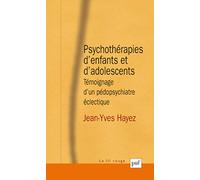 Psychothérapies d'enfants et d'adolescents: Témoignage d'un pédopsychiatre éclectique