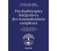 Psychothérapies intégratives des traumatisations complexes - Véronique Cohier Rahban - Dunod - broché - Etude