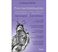 Psychothérapies - Sociothérapie, Somatothérapie, Coeur, Corps, Âme, Méditation