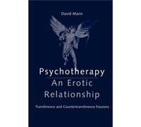 Psychotherapy An Erotic Relationship by Mann David in private practice London UK.NHS Trust Kent UK Paperback Book Mann, David (Auteur)
