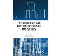 Psychotherapy And Unstable Notions Of Masculinity