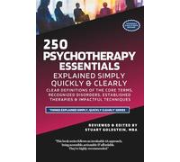 PSYCHOTHERAPY ESSENTIALS EXPLAINED SIMPLY: Clear Definitions of the Core Terms, Recognized Disorders, Established Therapies and Impactful Strategies: (262 Pages)