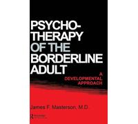 Psychotherapy of the Borderline Adult: A Developmental Approach
