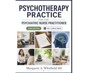PSYCHOTHERAPY PRACTICE FOR THE PSYCHIATRIC NURSE PRACTITIONER: A Clinical Guide to Cognitive-Behavioral, Trauma-Informed, and Psychodynamic Approaches for Assessment Through Termination