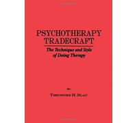 Psychotherapy Tradecraft: The Technique And Style Of Doing