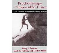 Psychotherapy With "Impossible" Cases Barry L. Duncan, Mark A. Hubble, Scott D. Miller (Auteur)