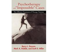 Psychotherapy With "Impossible" Cases: The Efficient Treatment of Therapy Veterans
