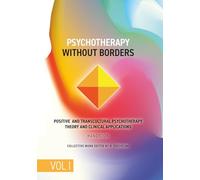 Psychotherapy Without Borders. Volume 1: Positive and Transcultural Psychotherapy Theory And Clinical Applications. Handbook.