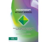 Psychotherapy Without Borders. Volume 2: Positive and Transcultural Psychotherapy Theory And Clinical Applications. Handbook.
