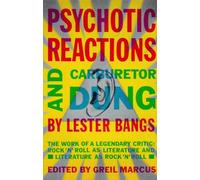 Psychotic Reactions and Carburetor Dung: The Work of a Legendary Critic: Rock'N'Roll as Literature and Literature as Rock 'N'Roll
